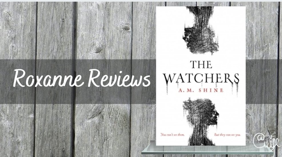 Book Review; The Watchers A.M Shine Roxanne Reviews